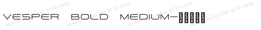Vesper Bold Medium字体转换